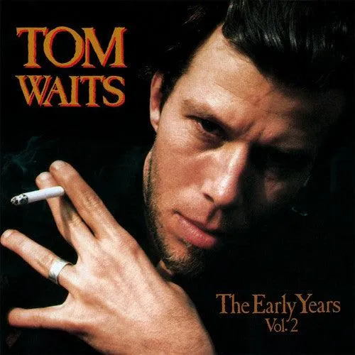 Tom Waits- The Early Years, Vol. 2